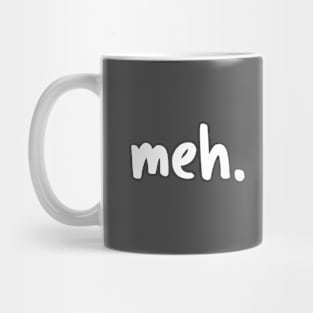 Meh. Mug